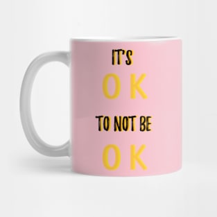 It is okay to not be okay Mug